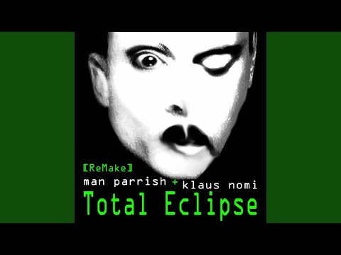 Total Eclipse · Man Parrish · Klaus Nomi
