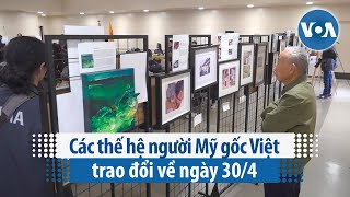 Các thế hệ người Mỹ gốc Việt trao đổi về ngày 30/4 | VOA Tiếng Việt