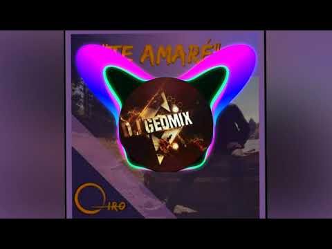 DJ GEOMIX Te Amare QIRO (Primicia Caporal)
