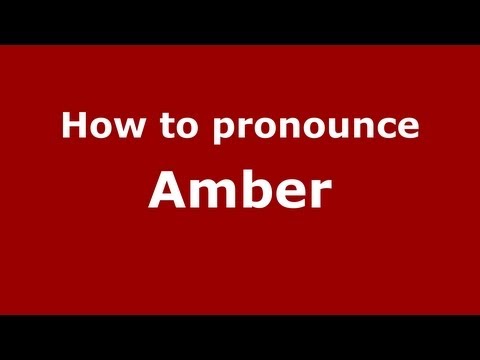How to pronounce Amber