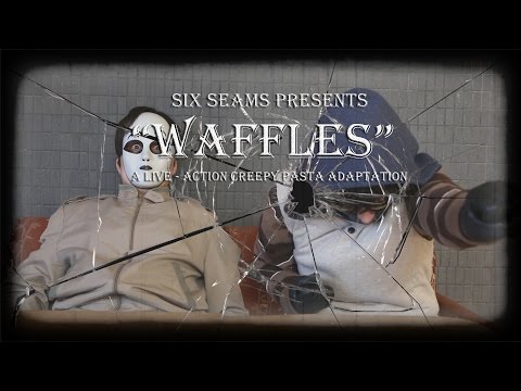 Waffles -Live Action Creepypasta