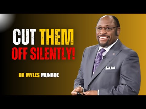 Don't React! Cut Them Off Silently |Dr Myles Munroe Motivational Speech