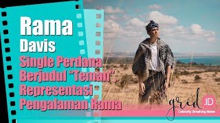 Single Perdana Berjudul 'Teman', Representasi Pengalaman Rama Davis