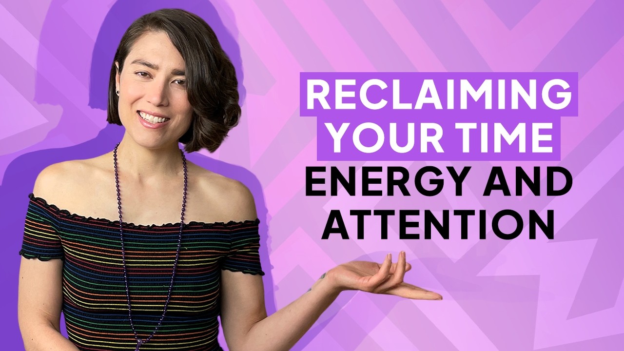 Reclaiming Your Time, Energy, and Attention | Ep. 018