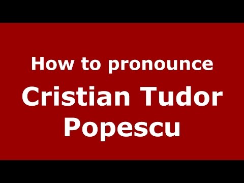 How to pronounce Cristian Tudor Popescu (Romanian/Romania)  - PronounceNames.com