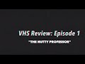 VHS Review Episode 1 The Nutty Professor