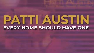 Patti Austin - Every Home Should Have One (Official Audio)