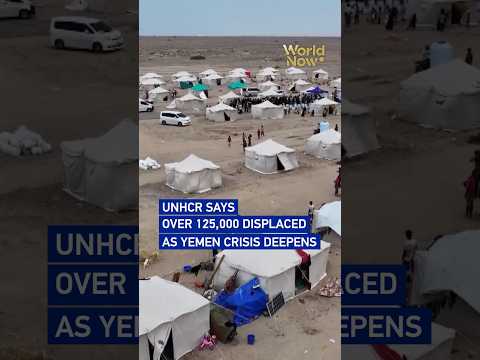 UNHCR says over 125,000 displaced as Yemen crisis deepens #worldnow