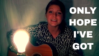 Ellie Holcomb - Only Hope I've Got [Cover by Lydia]