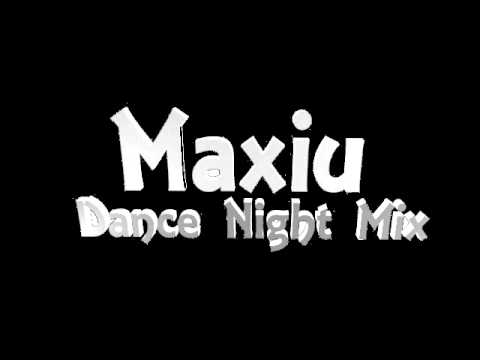 Maxiu - Dance Night Mix