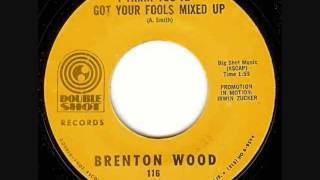 I Think You&#39;ve Got Your Fools Mixed Up- Brenton Wood