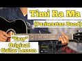 Timi Ra Ma - Pariwartan Band | Guitar Lesson | Easy Chords | (Capo 4)