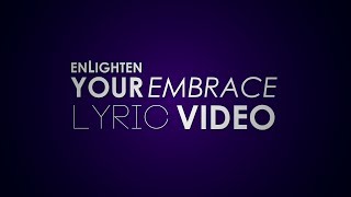 enLighten Your Embrace Lyric Video
