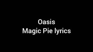 Magic Pie Oasis lyrics video
