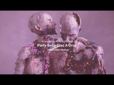 Garmiani X LMFAO X Hardwell - Party Bella Ciao A Drop (Miguel Atiaz Mashup)