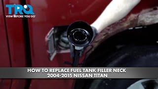 How to Replace Fuel Tank Filler Neck 2004-2015 Nissan Titan