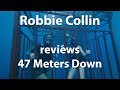 Robbie Collin reviews 47 Meters Down