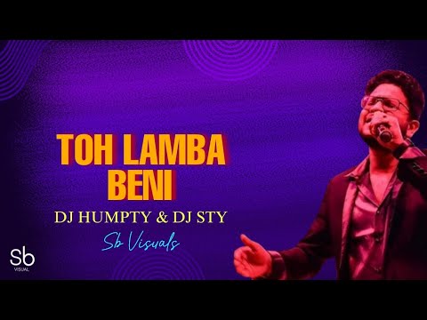 Toh Lamba Beni (Remix) || Sb Visuals || Dj Humpty & Dj Sty