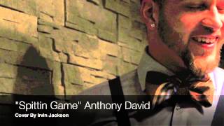 *test* &quot;Spittin Game&quot; Anthony David cover by Irvin Jackson