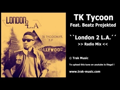 Tk Tycoon Feat. Beatz Projekted - London 2 L.A. (Radio Mix)