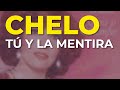 Chelo - Tú y la Mentira (Audio Oficial)