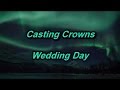 Wedding Day - Casting Crowns (lyrics on screen) HD