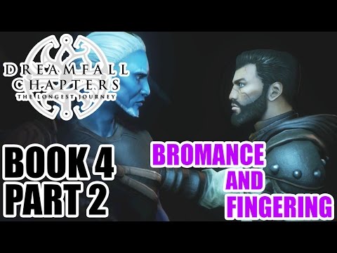 Myl Plays - Dreamfall Chapters Book Four - Part 2: BROMANCE AND FINGERING