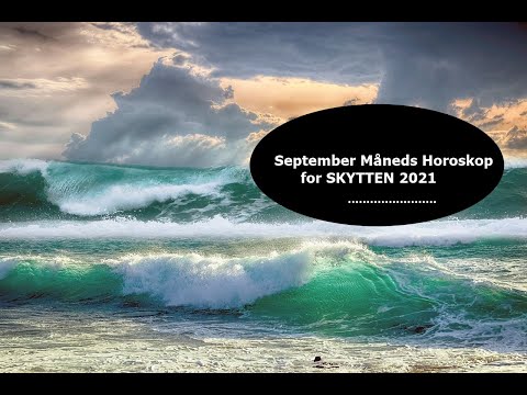 SKYTTENs September Horoskop 2021-"Noget er måske for evigt og mere flasker sig, hvis du flyder bedre
