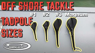 Off Shore Tackle Tadpole Sizes