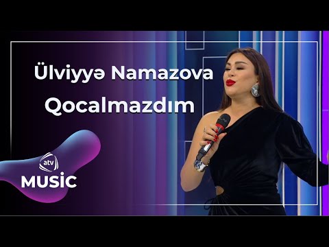 Ülviyyə Namazova - Qocalmazdım