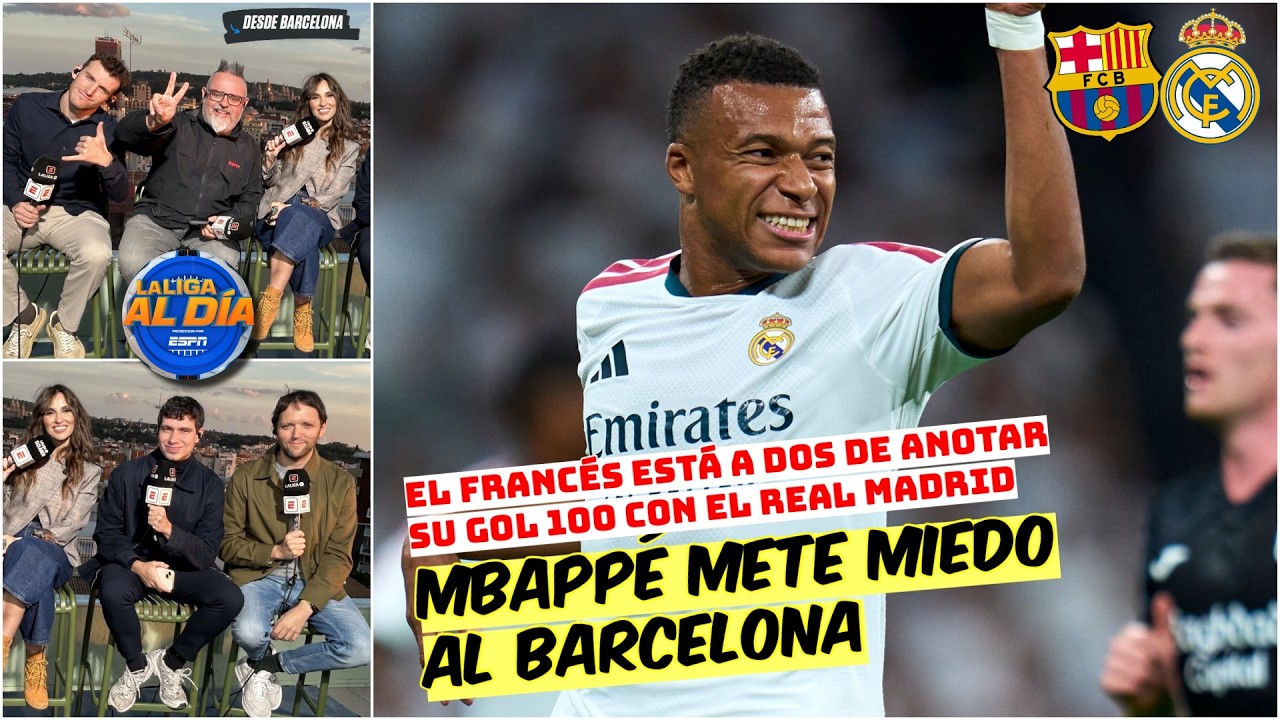 Mbappé PUEDE llegar a los 100 goles con Real Madrid y ante BARCELONA en El Clásico | La Liga Al Día