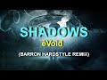 éVOID Shadows Barron Hardstyle Remix