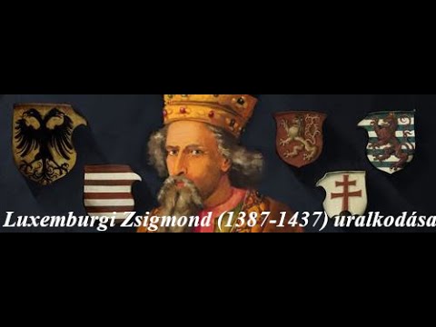 Luxemburgi Zsigmond uralkodása | A vegyesházi királyok kora #03