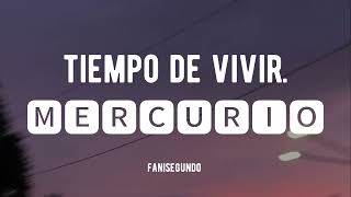 Mercurio. Tiempo de vivir//Letra.