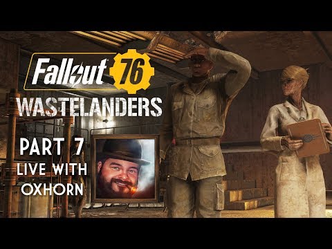 Fallout 76 Wastelanders Part 7 - Live with Oxhorn