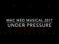 Mac Med Musical 2017: Under Pressure