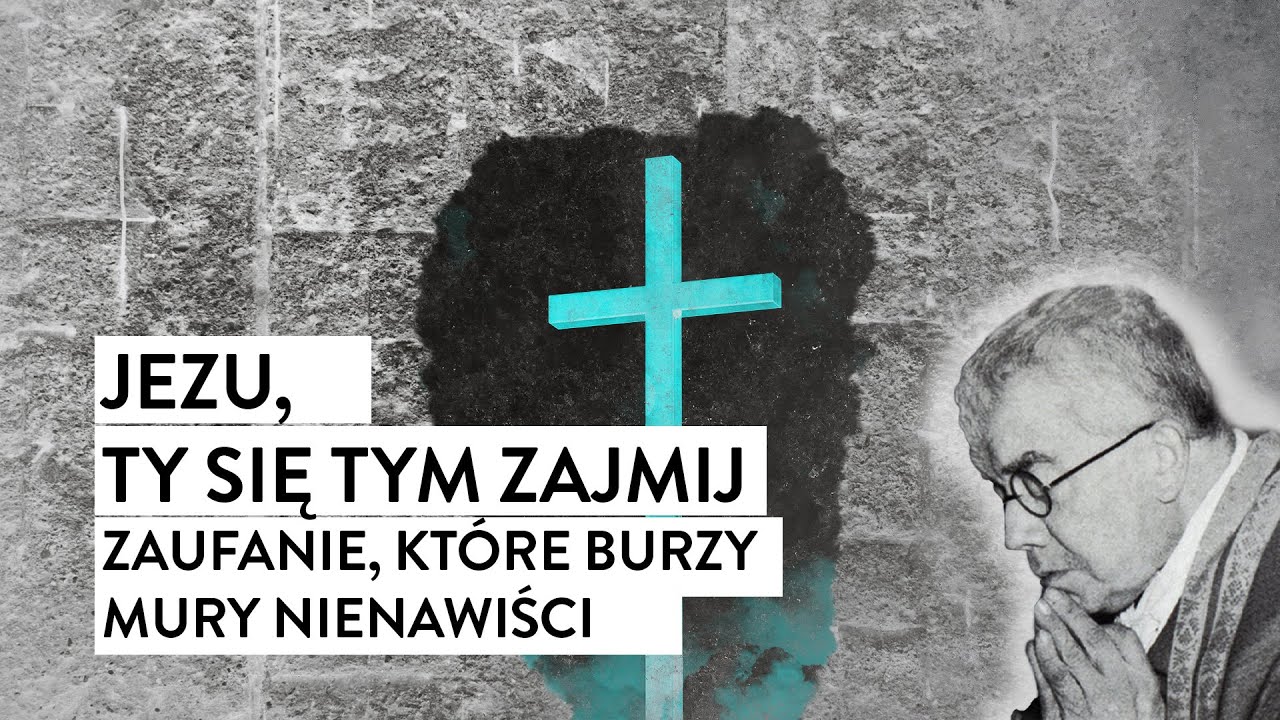 Jezu, Ty się tym zajmij! Zaufanie, które burzy mury nienawiści | Podcast