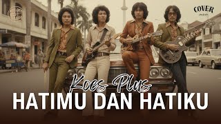 Download lagu KOES PLUS – Hatimu dan Hatiku (COVER TERBARU 2025) | Romantis & Nostalgia | Bikin Baper dan Rindu mp3