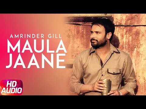 Maula Jaane ( Full Audio Song ) | Amrinder Gill | Punjabi Song | Speed Records