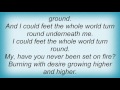 Rod Stewart - I Could Feel The Whole World Turn Around Underneath Me Lyrics