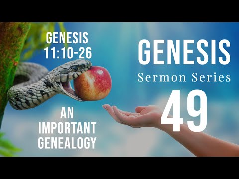 Genesis Sermon Series 49. An Important Genealogy. Genesis 11:10-13. Dr. Andy Woods