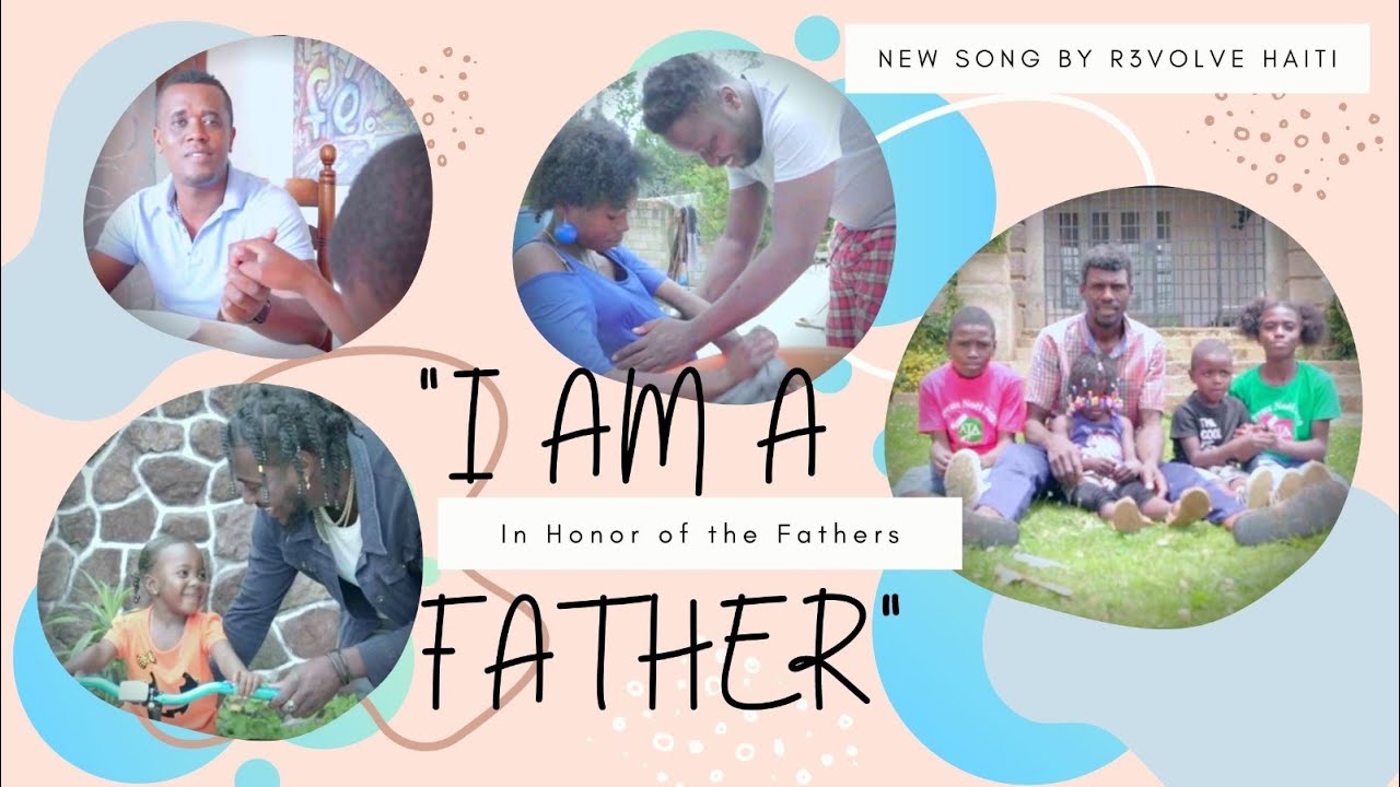 I am a Father - R3VOLVE HAITI - Official Music Video