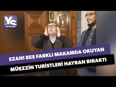 Ezanı beş farklı makamda okuyan müezzin turistleri hayran bıraktı