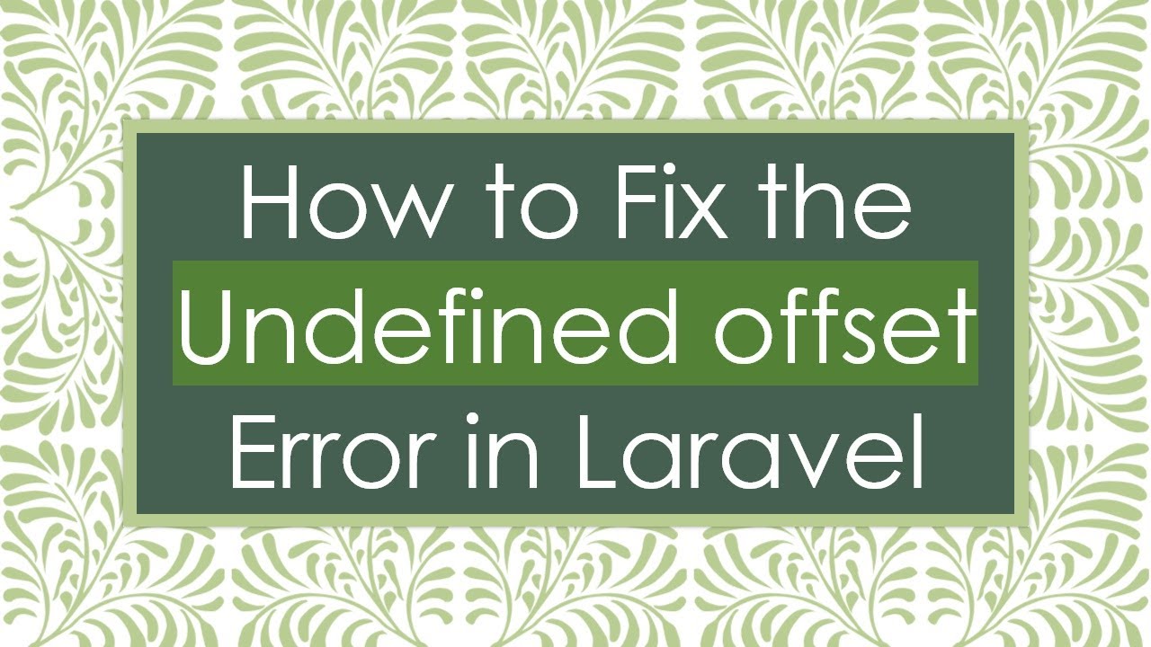 How to Fix the Undefined offset Error in Laravel