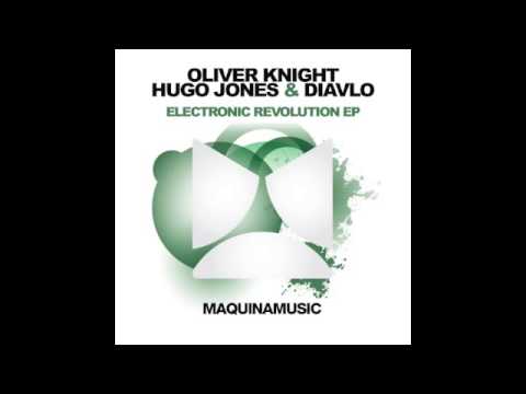 Oliver Knight, Hugo Jones, Diavlo - Electronic Revolution EP (Maquina Music)