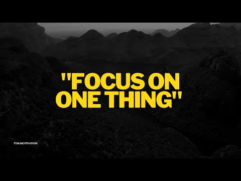 FOCUS on ONE thing. - Motivational speech