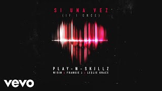 Download lagu Play N Skillz Si una Vez ft Wisin Frankie J Leslie... mp3