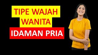Download lagu 10 Tipe Wajah Wanita Idaman Pria mp3