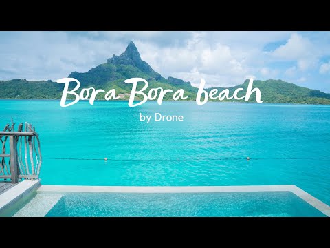 Bora Bora French Polynesia by Drone - Bora Bora Beach - French Polynesian Islands - Mohib Vlogs