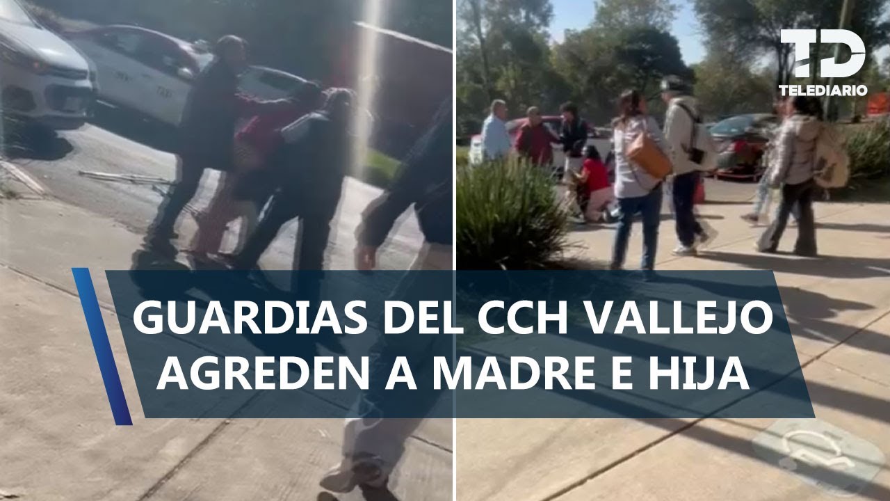 Acusan a guardias del CCH Vallejo de agredir a alumna y su mamá; quedó captado en video